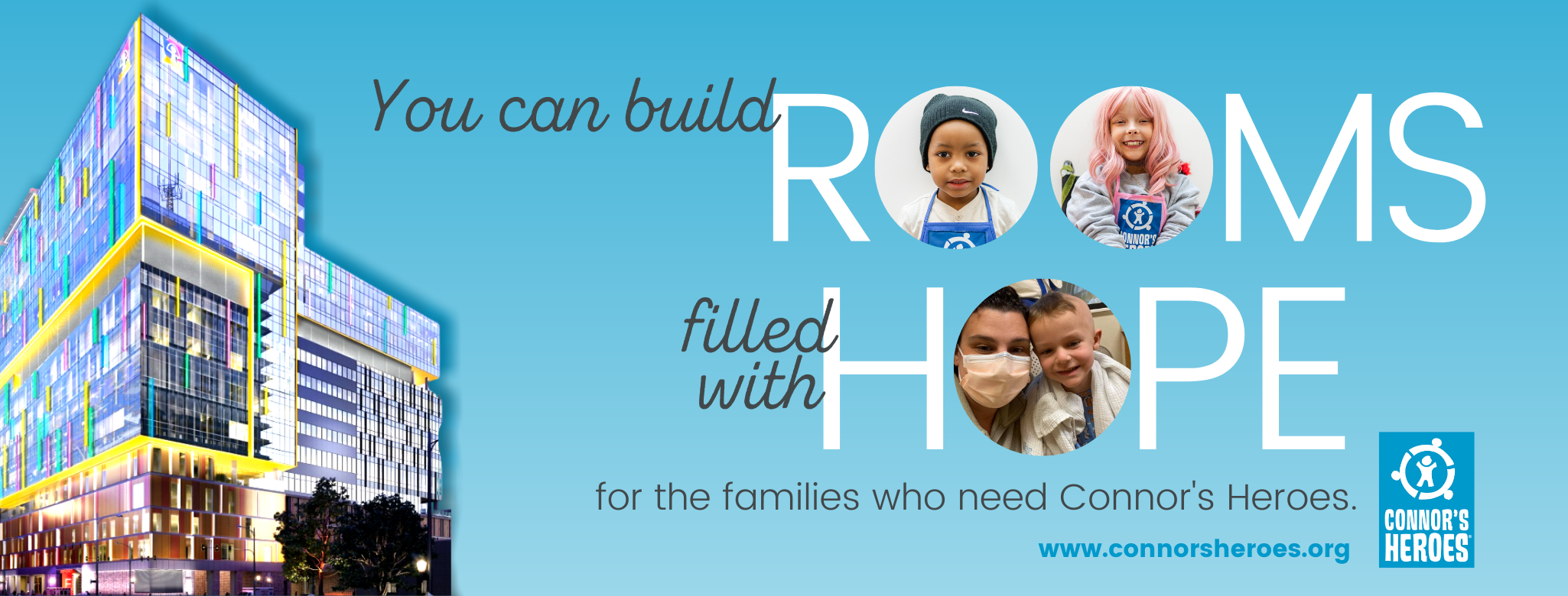 Image building in blue background Text You can build Rooms filled with Hope for the families who need Connor's Heroes